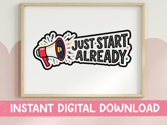 Just Start Already Motivational Sticker: Graphics for T-Shirt Designs & Content