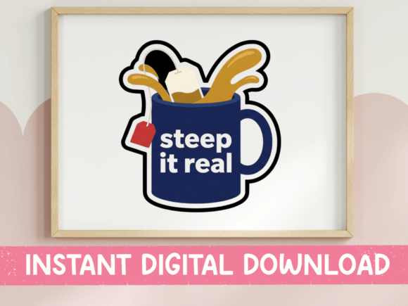 Steep It Real Tea Mug Sticker: Graphics for T-Shirt Designs